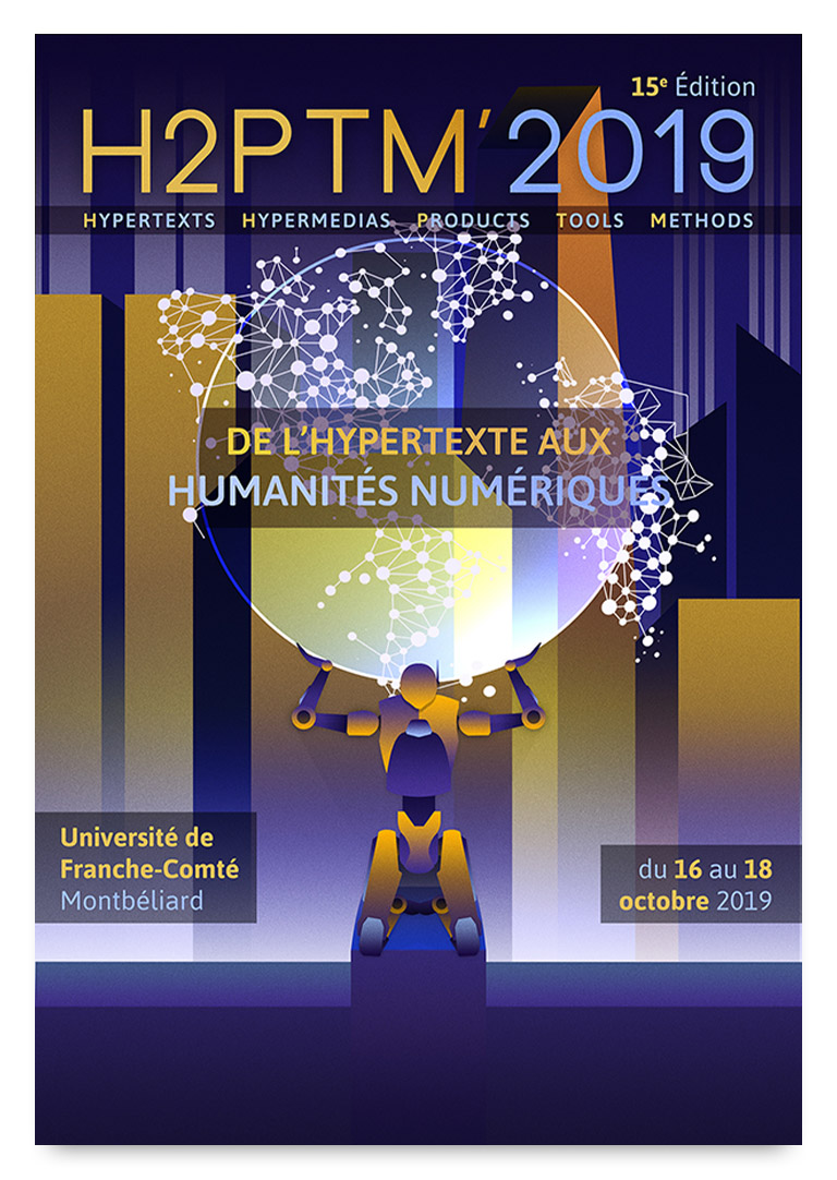 Première proposition de direction graphique aux couleurs indigo et dorées. Y figure un en-tête avec inscrit «&nbsp;H2PTM'2019&nbsp;», «&nbsp;15e édition&nbsp;», et sous-titré «&nbsp;HYPERTEXTS, HYPERMEDIAS, PRODUCTS, TOOLS, METHODS&nbsp;». Au centre du visuel trône un androide stylisé sur un piédestal, tenant sur ses épaules un globe terrestre translucide ou les continents figurent comme des maillages de noeuds en réseau, et au premier plan duquel se trouve le titre de l'édition. En arrière-plan figurent de grands gratte-ciels abstraits droits pointant vers un ciel nocturne qu'ils illuminent. De part et d'autre du piédestal sont précisées les informations «&nbsp;Université de Franche-Comté&nbsp;» / «&nbsp;Montbéliard&nbsp;» et «&nbsp;du 16 au 18 octobre 2019&nbsp;».
